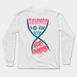 Science is in my genes Long Sleeve T-Shirt